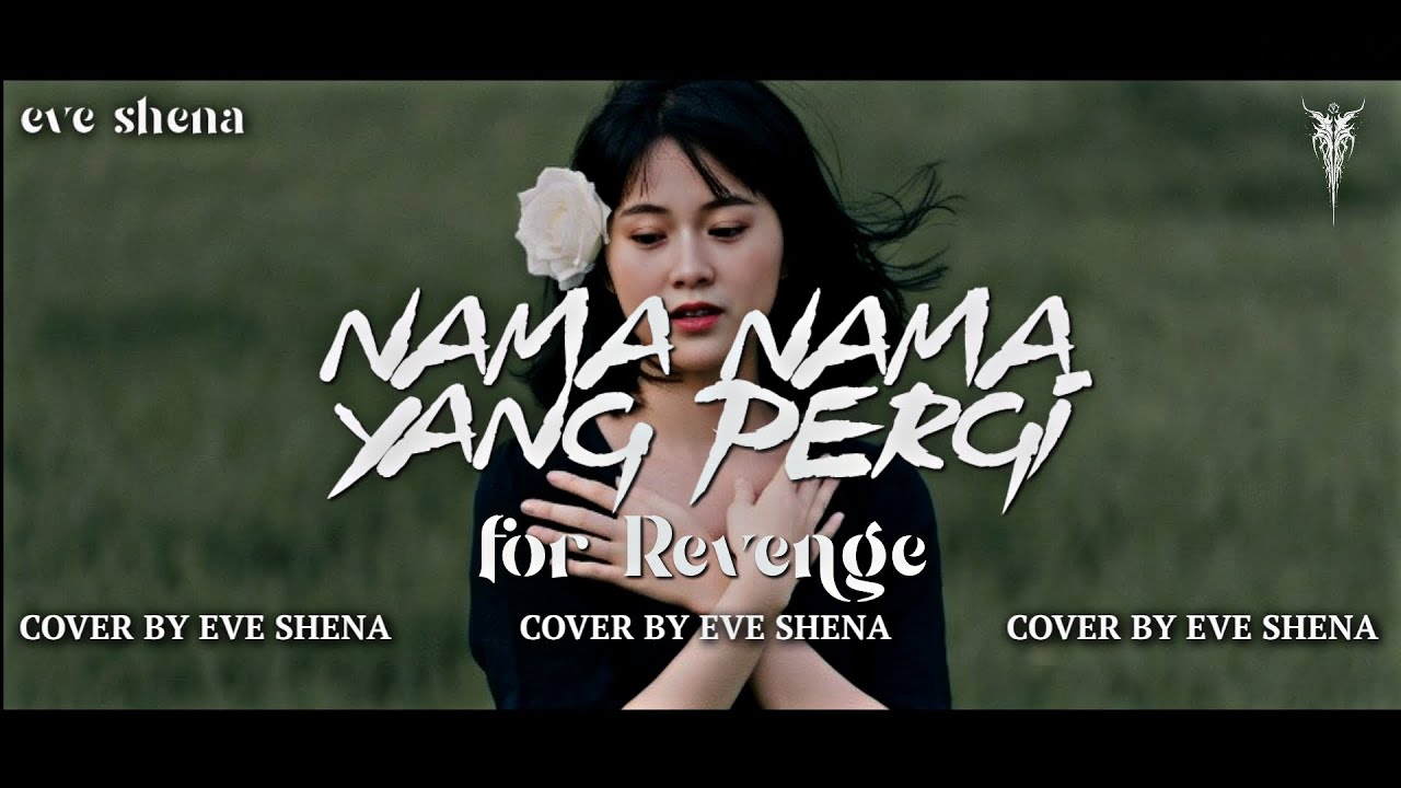 Nama Nama Yang Pergi - for Revenge//Cover by Eve Shena #eveshenaofficial #forrevenge #emo #cover