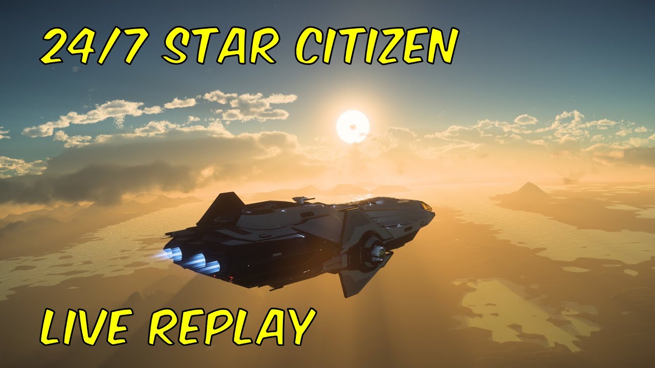 [🔴Live] Star Citizen: 24/7 - Hackchak Replay