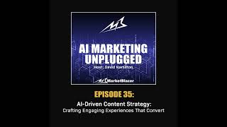 Episode 35: AI-Driven Content Strategy: Crafting Engaging Experiences That Convert