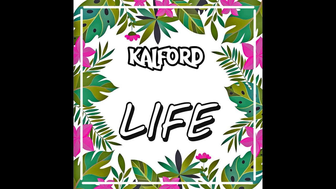 Kalford - Life