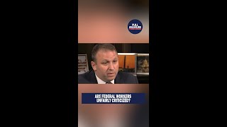 Are federal workers unfairly criticized