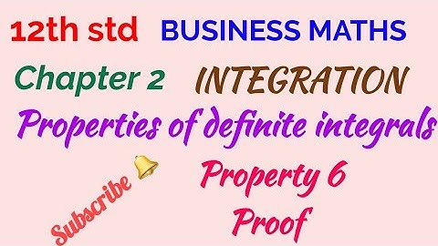 12th std/ BUSINESS MATHS/ Chapter 2/ Integration/ Properties of Definite Integrals/ Property 6 Proof