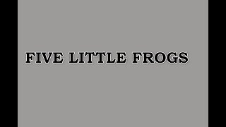Five Little Frogs - Classic Children Song