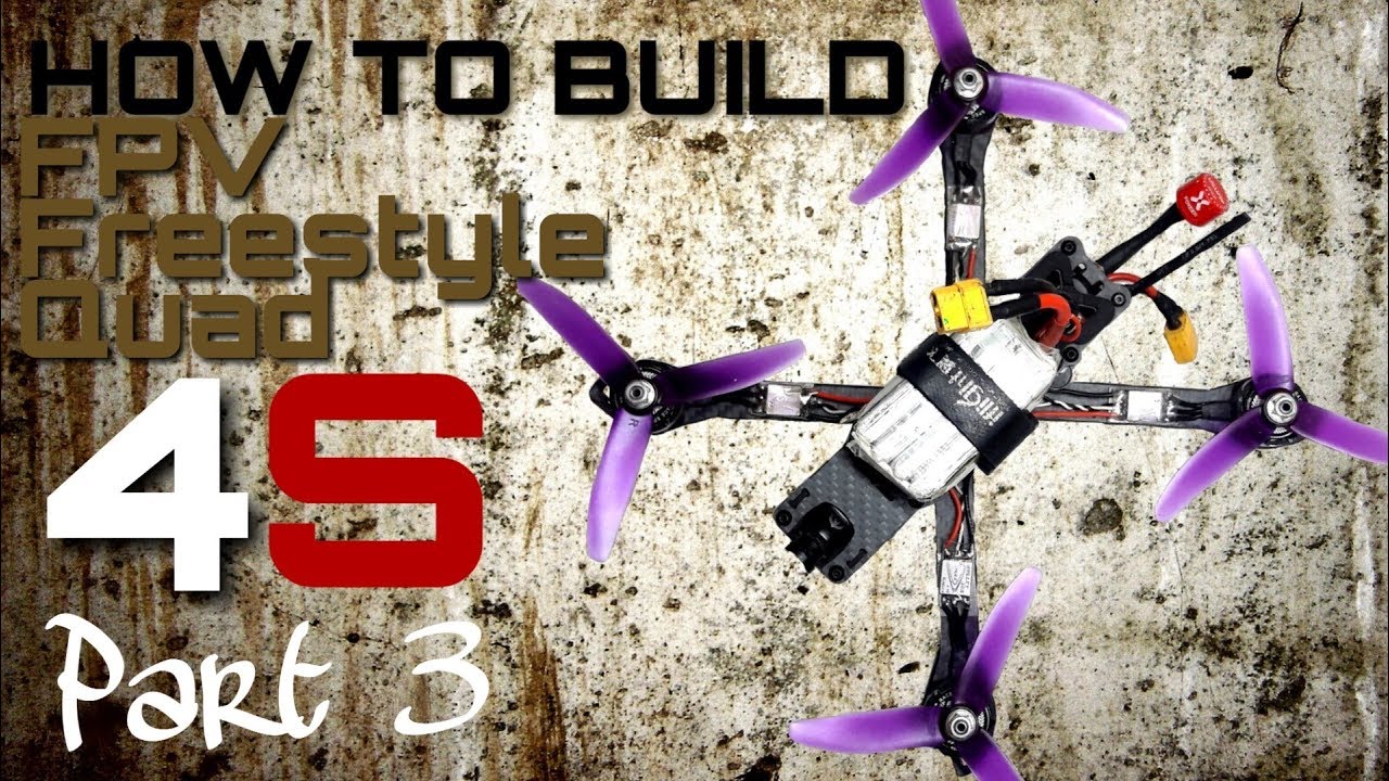 HOW TO BUILD FPV Freestyle Quad | 4S Part 03 - YouTube