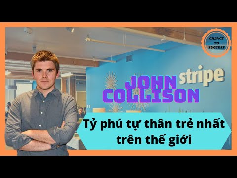 Video: John Collison của Stripe là tỷ phú tự tạo trẻ nhất thế giới