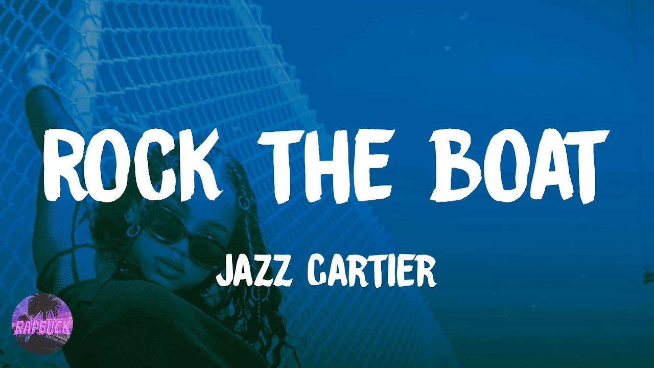 Jazz Cartier - Rock the Boat (lyrics)