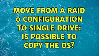 Move from a Raid 0 configuration to single drive: is possible to copy the OS?