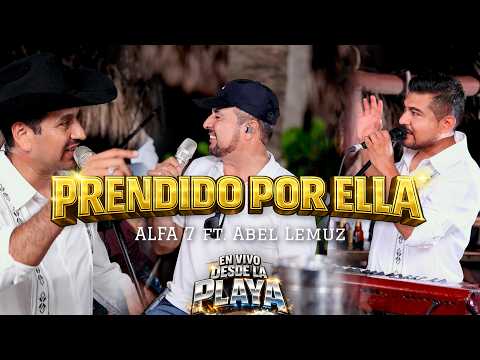 ALFA 7 ft. Abel Lemuz - Prendido Por Ella (En Vivo desde La Playa)