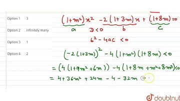 The number of integral values of m for which the equation (1+m^(2))x^(2)-2(1+3m)x+(1+8m)=0, has ...