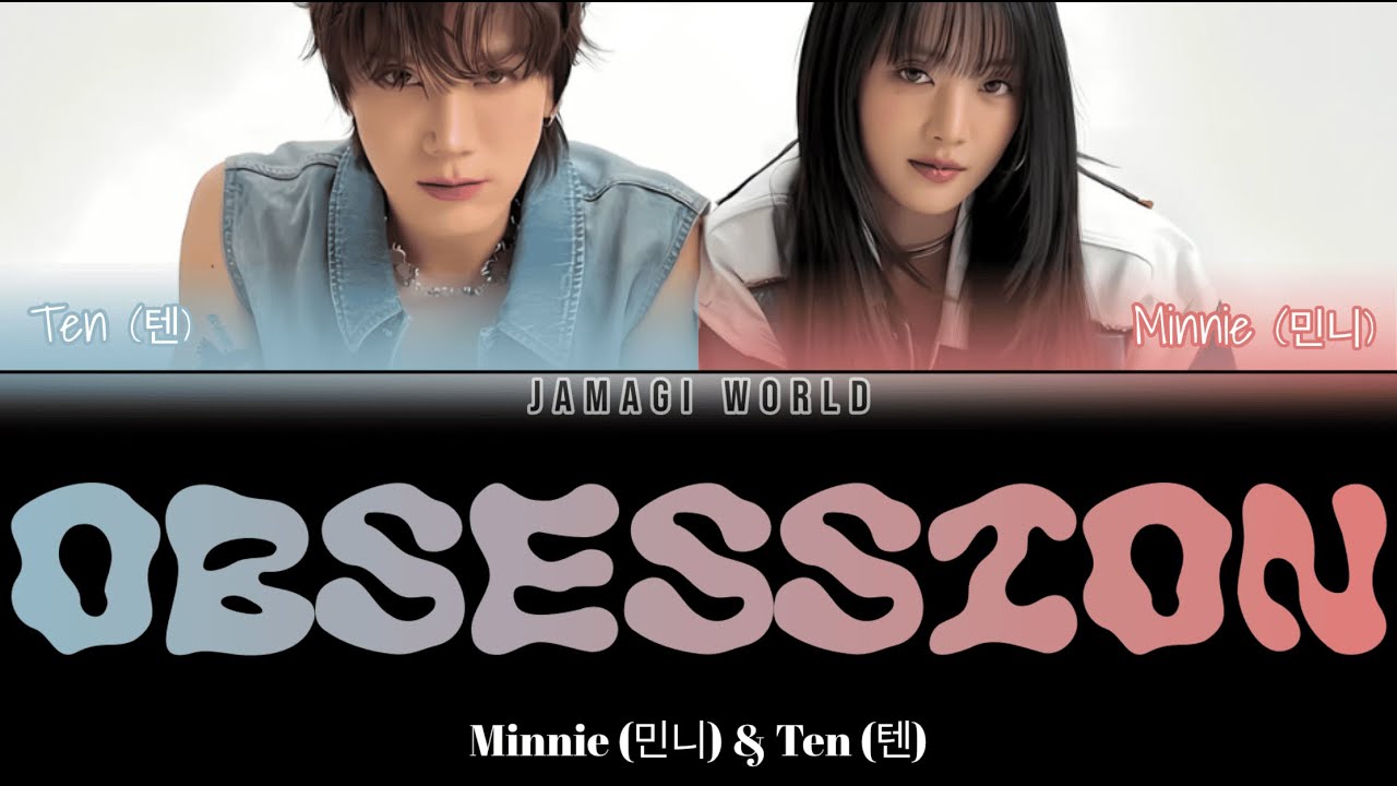 {VOSTFR} MINNIE (민니) - Obsession [ft. TEN DE NCT/WayV] (ENG/FR Color ...