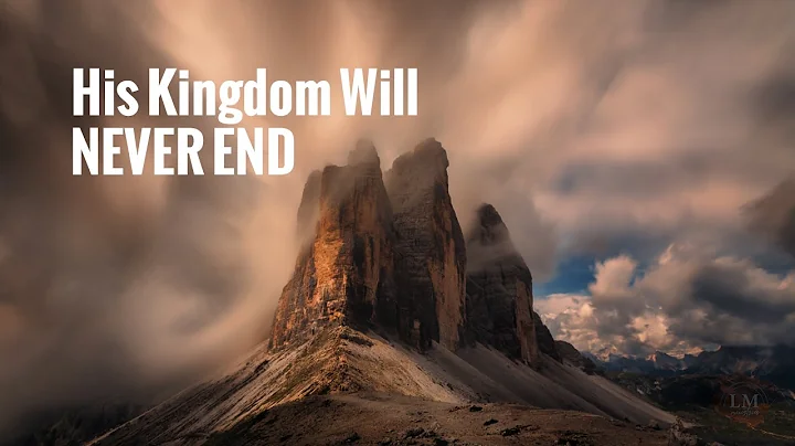 His Kingdom Will Never End