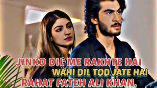 Jinko Dil Me Rakhte Hai Wahi Dil Tod Jate Hai: Rahat Fateh Ali Khan (Mohabbat Tumse Nafrat Hai)