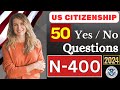 N400 - Full Yes/No (Have you ever) Questions and N400 Word Definitions US Citizenship Interview 2024