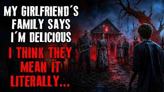 "My Girlfriend's Family Says I'm Delicious. I Think They Mean It Literally, Creepypasta Reddit