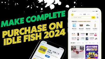 HOW TO BUY AND MAKE COMPLETE PURCHASE ON IDLE FISH (XIANYU) 2024