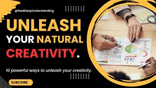 Full 10 Powerful Ways to Unleash Your Natural Creativity News