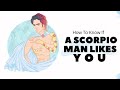 How To Know If A Scorpio Man Likes You