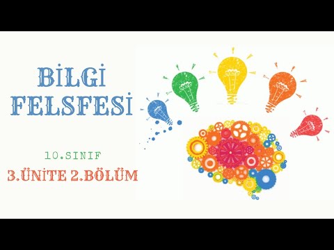 BİLGİ FELSEFESİ 10.SINIF 3.ÜNİTE 2. BÖLÜM (TYT FELSEFE) + SUNUM