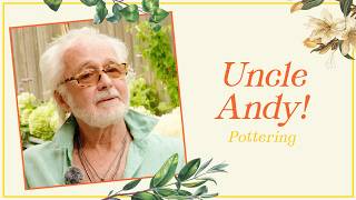 Uncle Andy | Pottering With Tom Allen 🌱