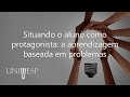 Projeto Integrador para Licenciatura III - Situando o aluno como protagonista: a aprendizagem