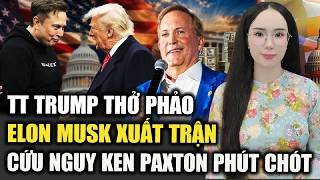 TT Trump thở phào, nhờ Elon Musk xuất trận phút chót cứu nguy Ken Paxton trước trận chiến sinh tử!