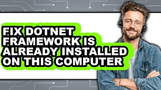 How to Fix Dotnet Framework Is Already Installed on This Computer (updated)
