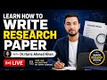 Learn How to Write a Research Paper | Free Live Class with Dr. Haris Ahmed Khan 
