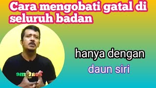 Cara mengobati gatal di seluruh badan.
