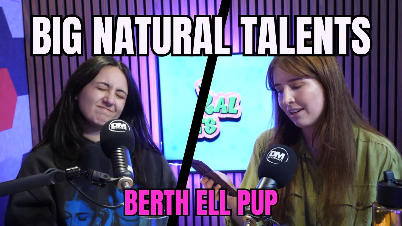 Berth Ell Pup - Big Natural Talents Podcast Season 4 Episode 9
