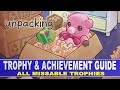 Unpacking trophy  achievement guide  all missable trophies  achievements