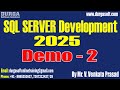 SQL SERVER DEVELOPMENT 2025 tutorials || Demo - 2 || by Mr. Venkata Prasad On 09-01-2026 @8PM (IST)