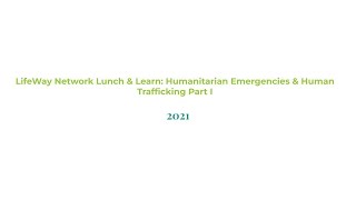 LifeWay Network Lunch & Learn: Humanitarian Emergencies & Human Trafficking Part I