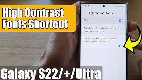 Galaxy S22/S22+/Ultra: How to Enable/Disable High Contrast Fonts Shortcut