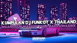 Download lagu DJ FUNKOT X THAILAND NGANGGUR MASHUP | DJ FUNKOT TERBARU 2024 FULL BASS UWASIK