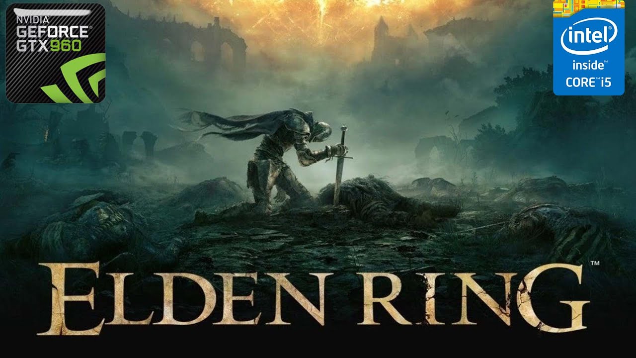 ELDEN RING - GTX 960 4GB - i5 3570 - 12GB Ram