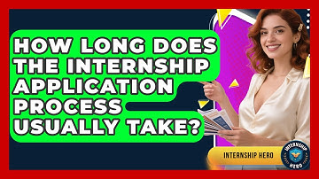 How Long Does the Internship Application Process Usually Take? | Internship Hero News