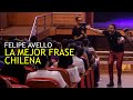 La mejor frase chilena  felipeavello en vivo desde el teatro regional lucho gatica rancagua 2022