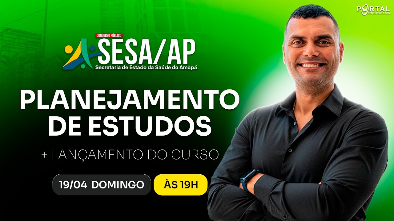 CONCURSO SESA/AP: PLANEJAMENTO DE ESTUDOS + LANÇAMENTO DO CURSO