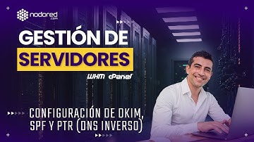 Configuración DKIM, SPF y PTR DNS Inverso en WHM/cPanel - Curso de Gestión de un VPS con cPanel