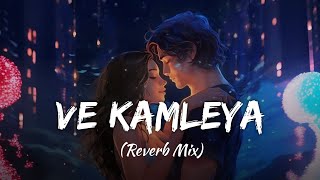 Ve Kamleya (Reverb Mix) | Arijit Singh, Shreya Ghoshal | Pritam | SRR Lofi