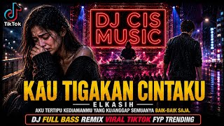 DJ KAU TIGAHKAN CINTAKU - Elkasih | Aku Tertipu Kediamanmu Breakbeat Full Bass Vocal Wanita