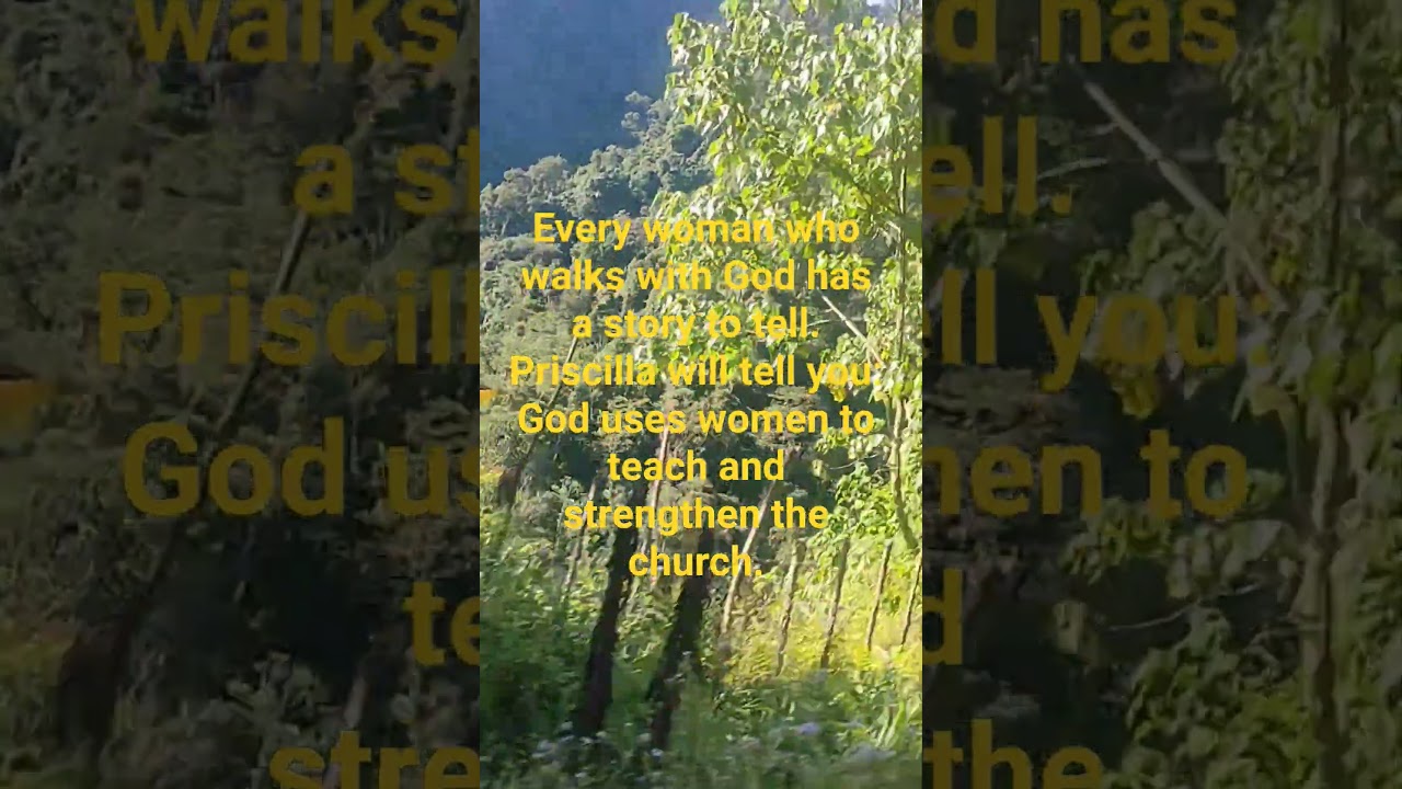 God uses women to teach and strengthen the church. 