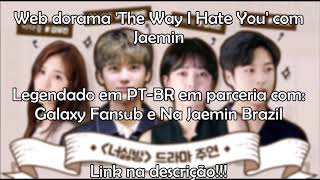|PT-BR| The Way I Hate You EP2 (Com Jaemin)