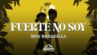 Moy Bobadilla - Fuerte No Soy (En Vivo) (Letra/Lyrics)