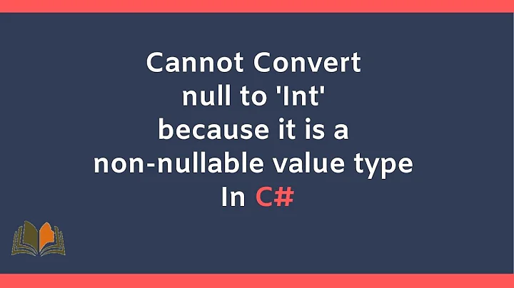 Cannot Convert null to 'Int' because it is a non nullable value type in C#