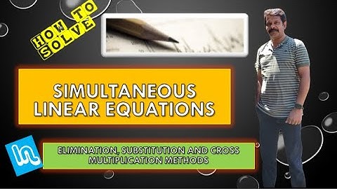 How to solve simultaneous linear equations | Elimination | Substitution| Cross multiplication Method