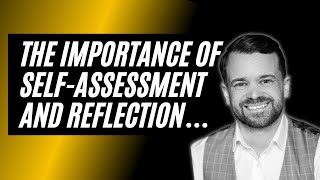 The Importance Of Self-Assessment And Reflection