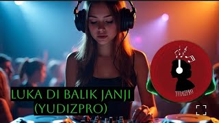 Luka Di Balik Janji  Yudizpro  Dj Luka Di Balik Janji  Bass Viral 2025