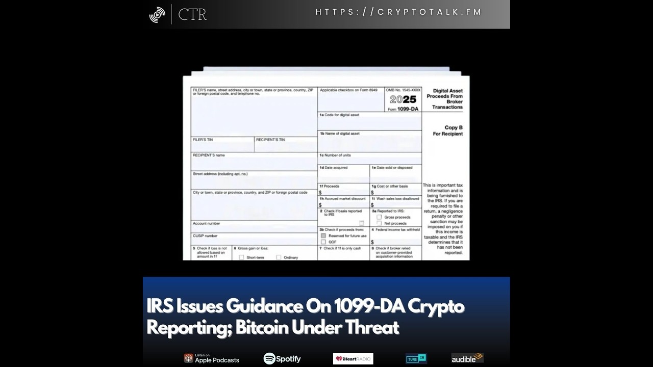 IRS Issues Guidance On 1099-DA Crypto Reporting; Bitcoin Under Threat