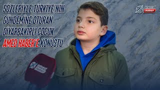 Sözleriyle Türkiyenin Gündemine Oturan Diyarbakırlı Çocuk Amed Habere Konuştu